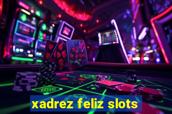 xadrez feliz slots